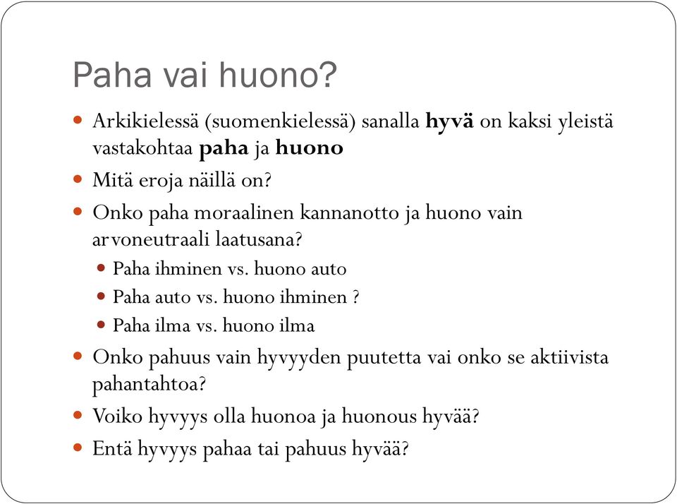 Onko paha moraalinen kannanotto ja huono vain arvoneutraali laatusana? Paha ihminen vs.