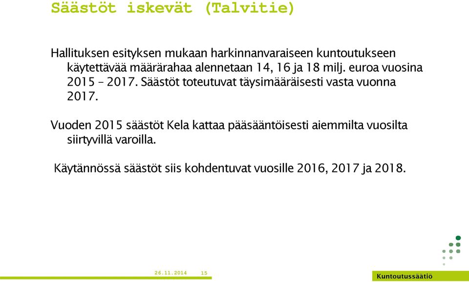 Säästöt toteutuvat täysimääräisesti vasta vuonna 2017.