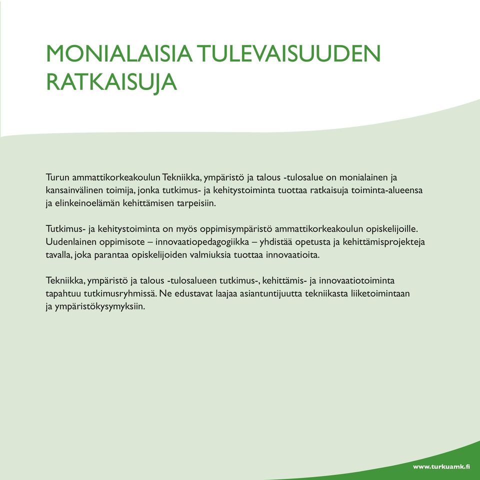 Tutkimus- ja kehitystoiminta on myös oppimisympäristö ammattikorkeakoulun opiskelijoille.