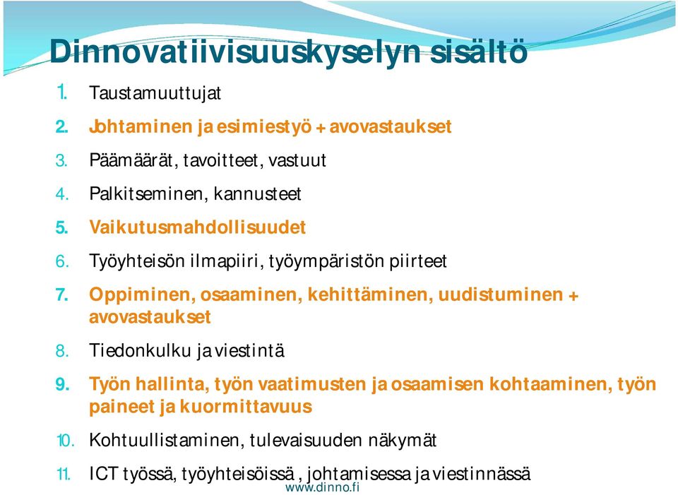 Oppiminen, osaaminen, kehittäminen, uudistuminen + avovastaukset 8. Tiedonkulku ja viestintä 9.