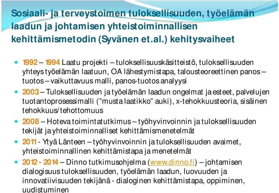 isen kehittämismetodin (Syvänen et.al.