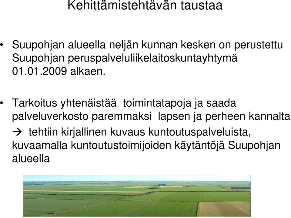 Tarkoitus yhtenäistää toimintatapoja ja saada palveluverkosto paremmaksi lapsen ja