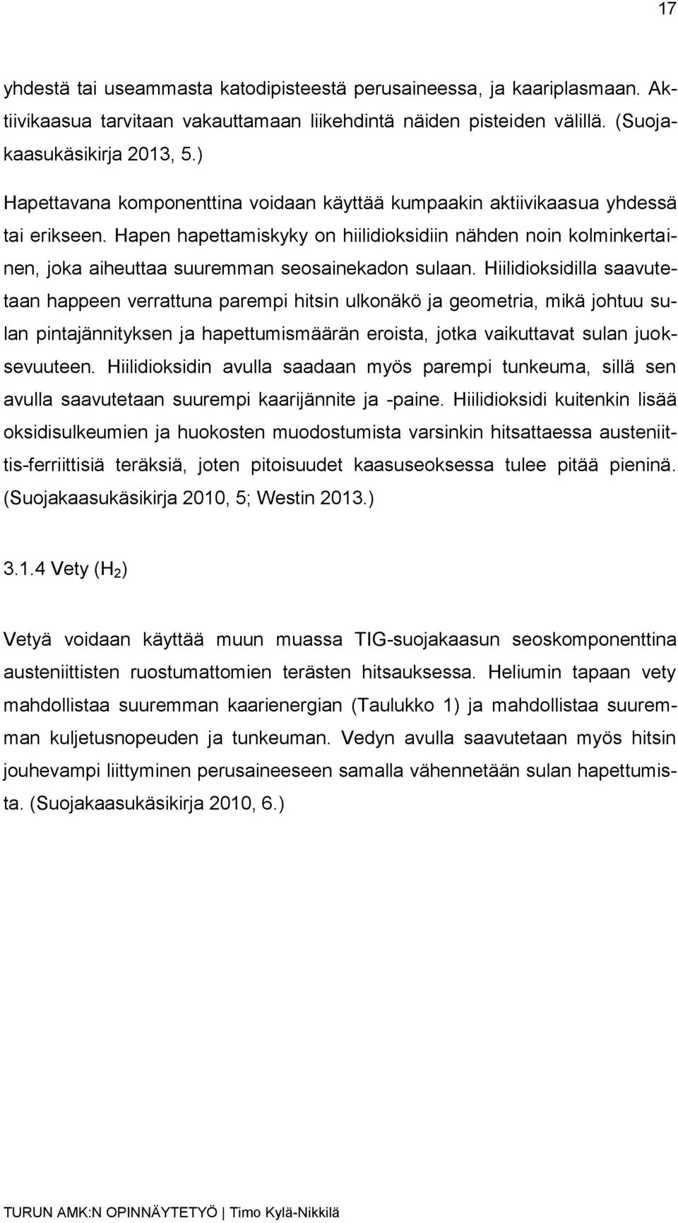Hapen hapettamiskyky on hiilidioksidiin nähden noin kolminkertainen, joka aiheuttaa suuremman seosainekadon sulaan.