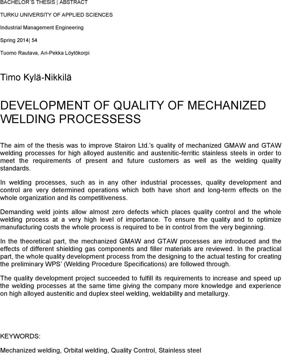 s quality of mechanized GMAW and GTAW welding processes for high alloyed austenitic and austenitic-ferritic stainless steels in order to meet the requirements of present and future customers as well
