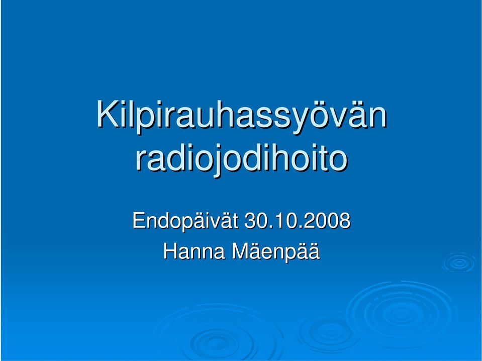 Endopäiv ivät 30.