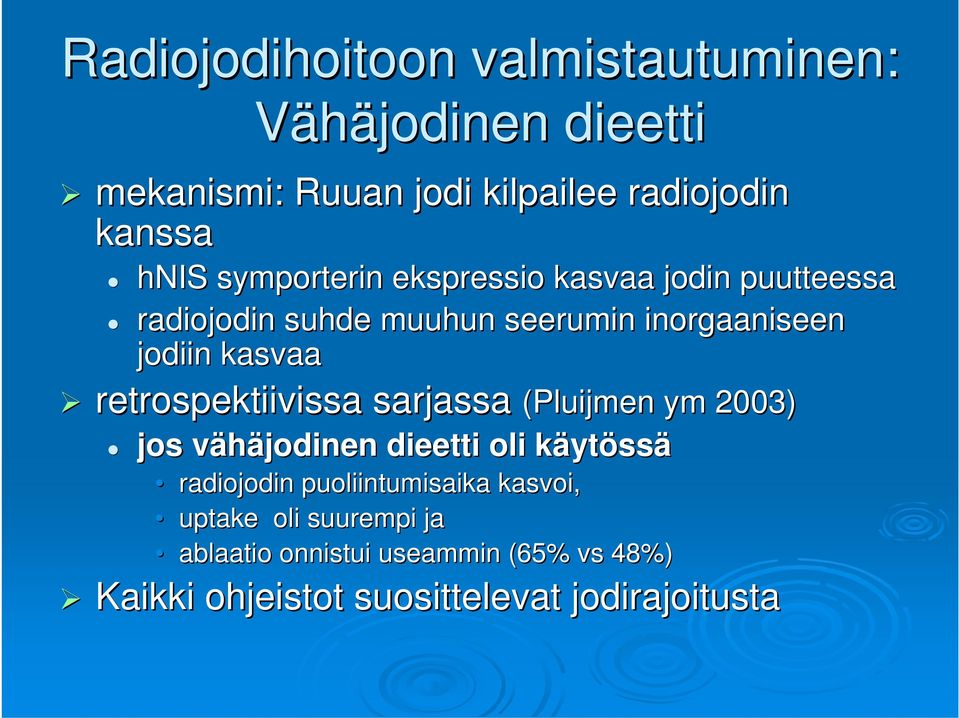 sarjassa (Pluijmen ym 2003) jos vähäjodinen v dieetti oli käytk ytössä retrospektiivissa sarjassa radiojodin