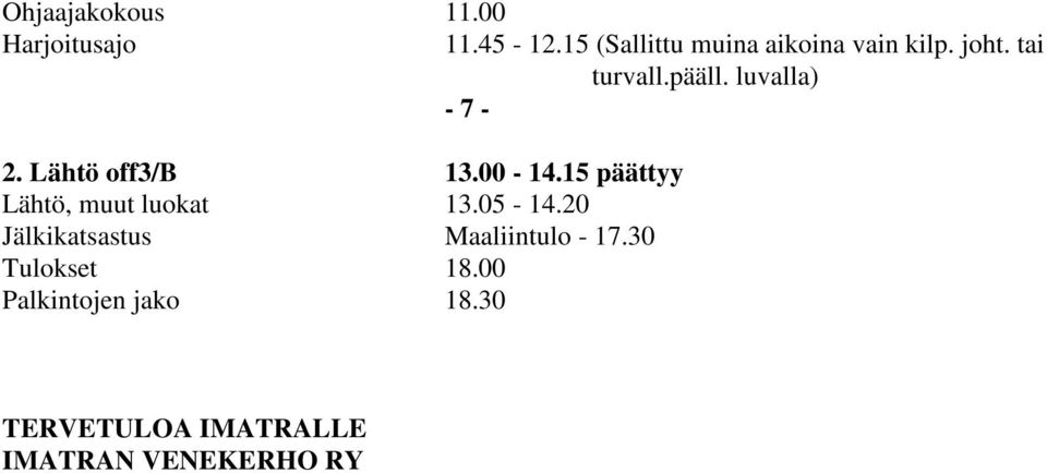 luvalla) - 7-2. Lähtö off3/b 13.00-14.15 päättyy Lähtö, muut luokat 13.