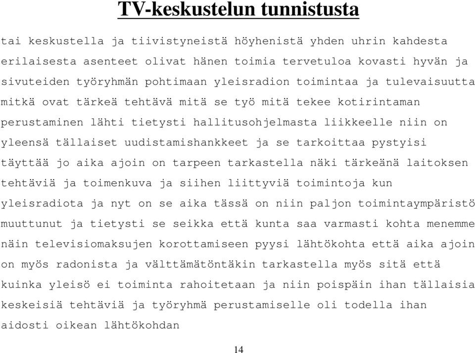 toimnkuv j iin liittyvi toimintoj kun ylirdiot j nyt on ik t on niin pljon toimintympritö muuttunut j tityti ikk tt kunt vrmti kot mnmm nin tlviiomkujn korottmin pyyi