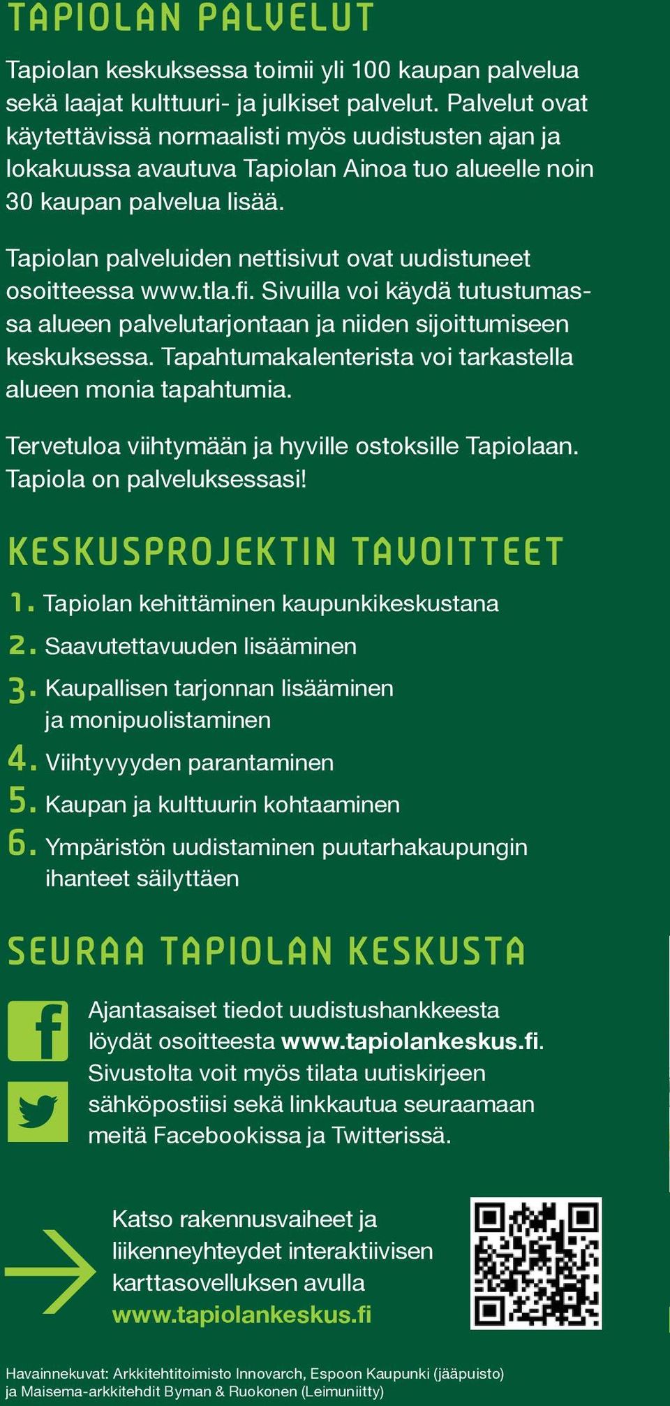 Tapiolan palveluiden nettisivut ovat uudistuneet osoitteessa www.tla.fi. Sivuilla voi käydä tutustumassa alueen palvelutarjontaan ja niiden sijoittumiseen keskuksessa.