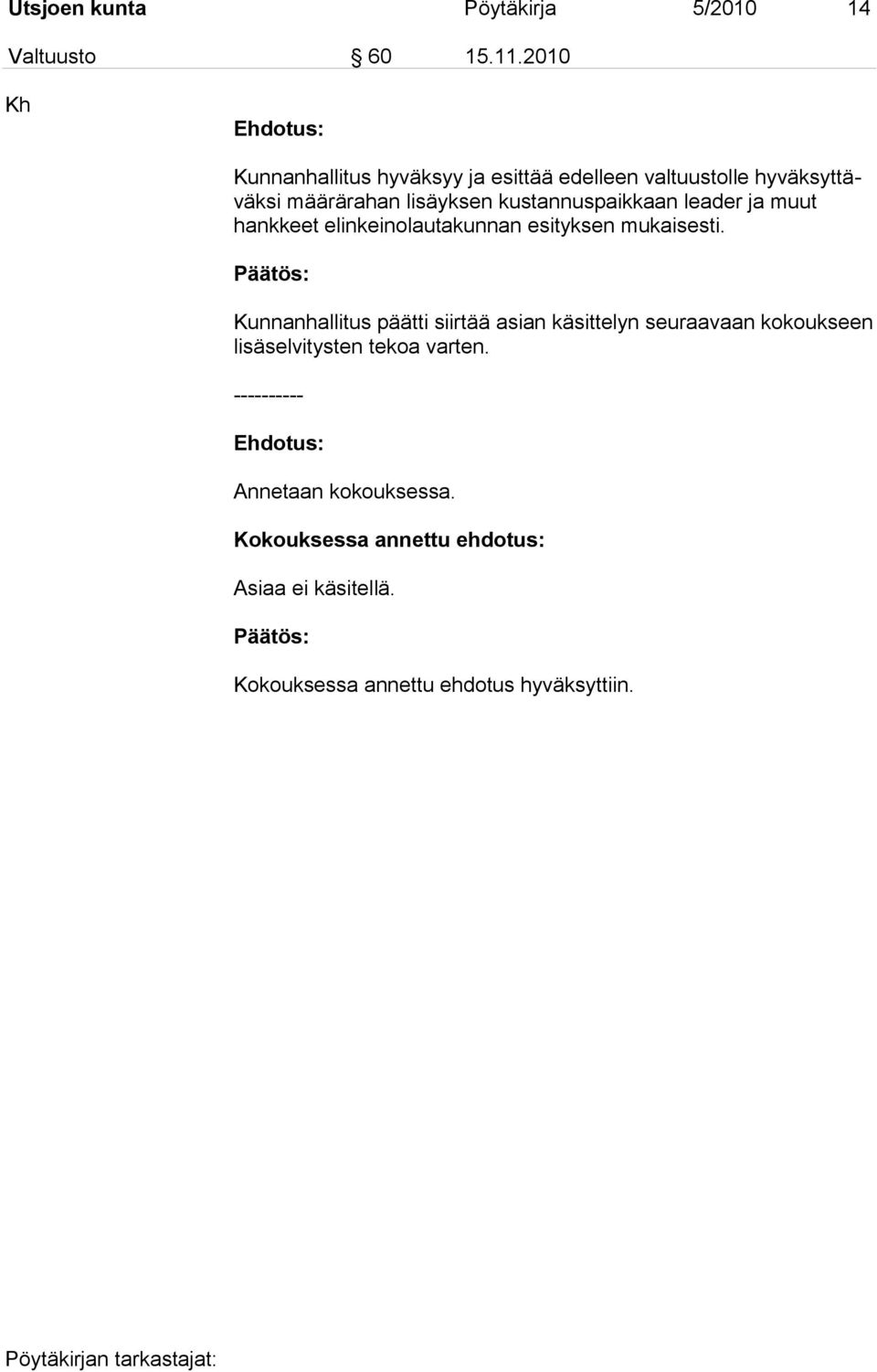kustannuspaikkaan leader ja muut hankkeet elinkeinolautakunnan esityksen mukaisesti.