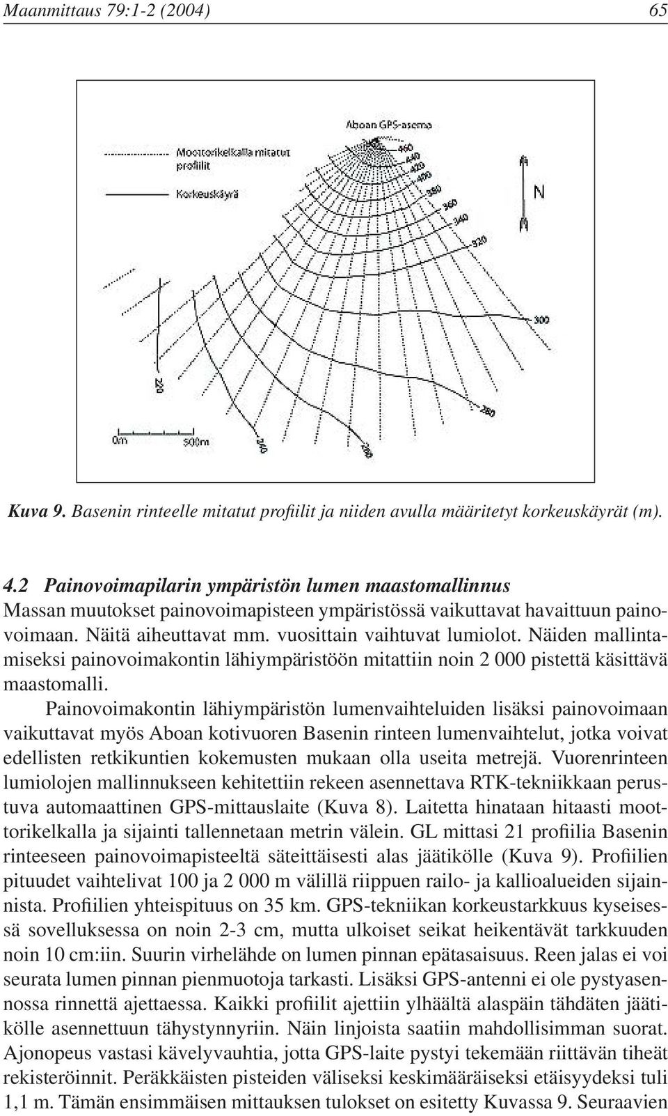 Näiden mallintamiseksi painovoimakontin lähiympäristöön mitattiin noin 2 000 pistettä käsittävä maastomalli.