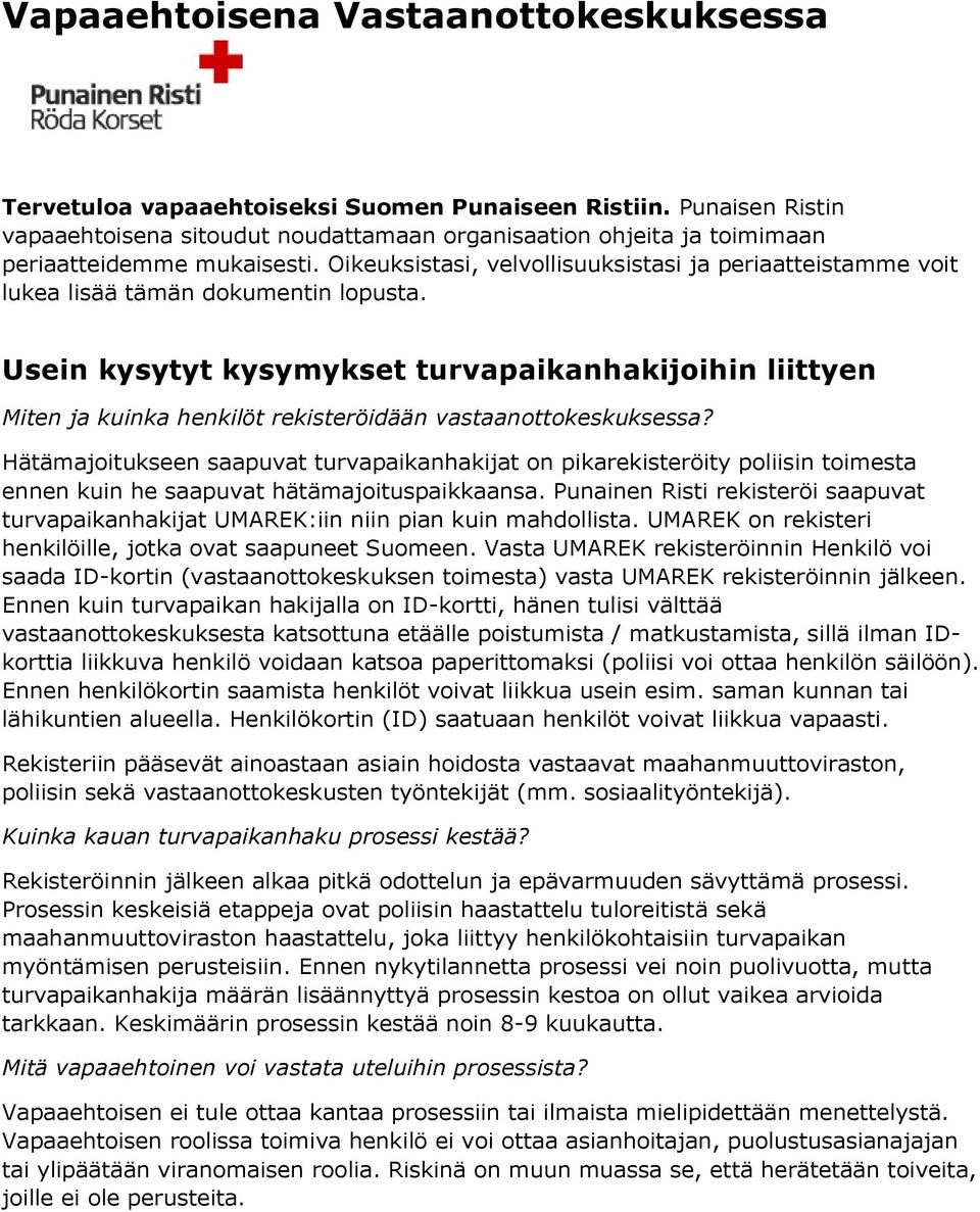 Oikeuksistasi, velvollisuuksistasi ja periaatteistamme voit lukea lisää tämän dokumentin lopusta.