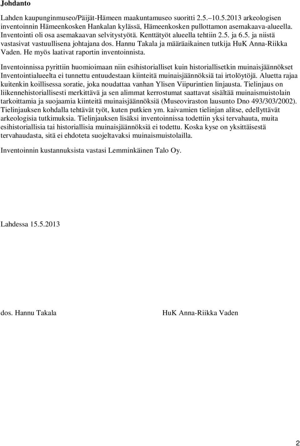 He myös laativat raportin inventoinnista.