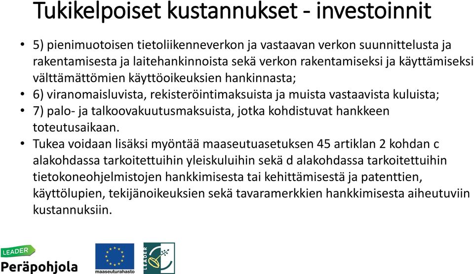 talkoovakuutusmaksuista, jotka kohdistuvat hankkeen toteutusaikaan.