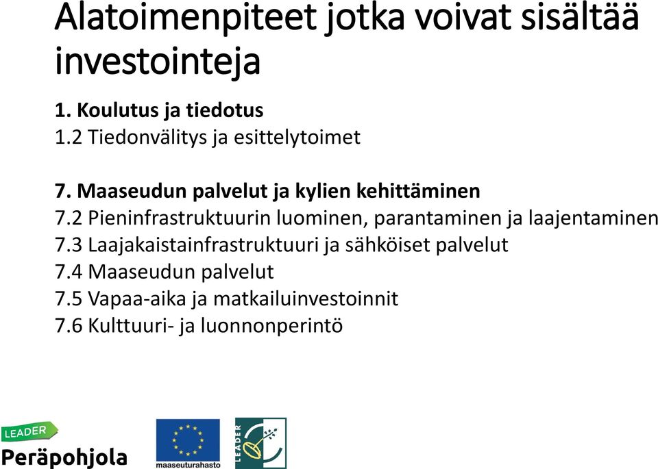 2 Pieninfrastruktuurin luominen, parantaminen ja laajentaminen 7.