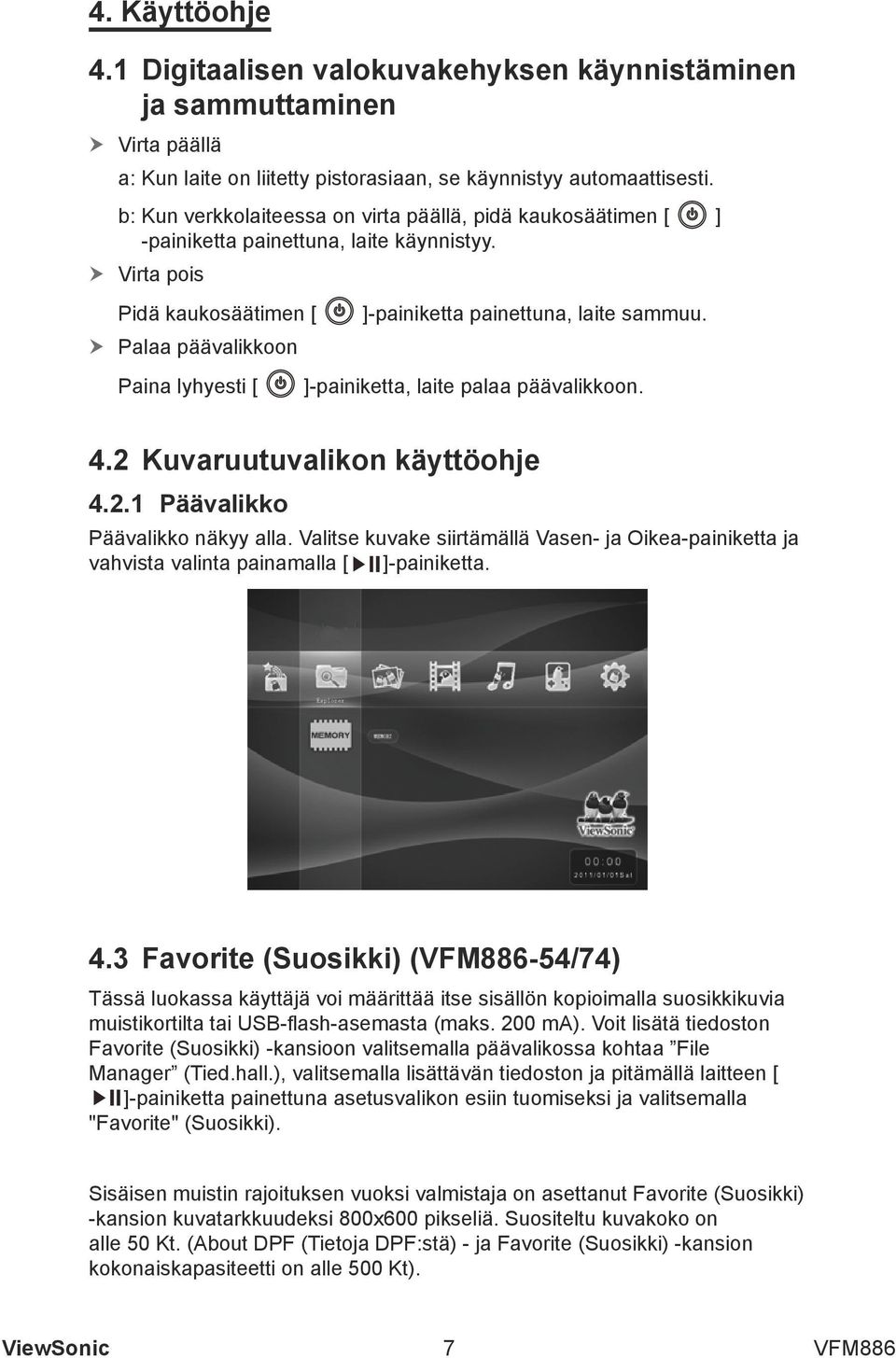 hvirta h pois Pidä kaukosäätimen [ hpalaa h päävalikkoon Paina lyhyesti [ ]-painiketta painettuna, laite sammuu. ]-painiketta, laite palaa päävalikkoon. 4.2 Kuvaruutuvalikon käyttöohje 4.2.1 Päävalikko Päävalikko näkyy alla.