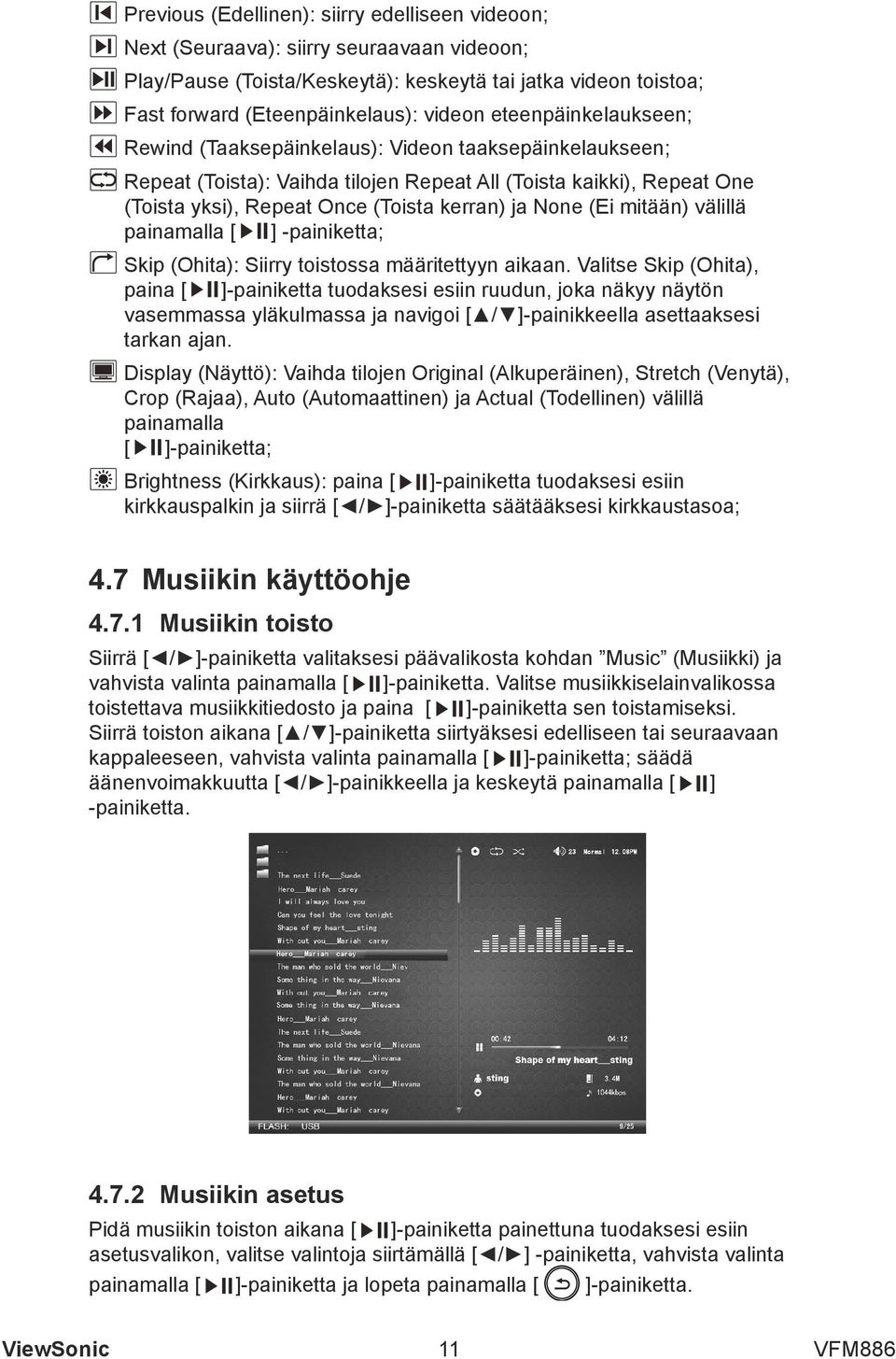 (Ei mitään) välillä painamalla [ ] -painiketta; Skip (Ohita): Siirry toistossa määritettyyn aikaan.