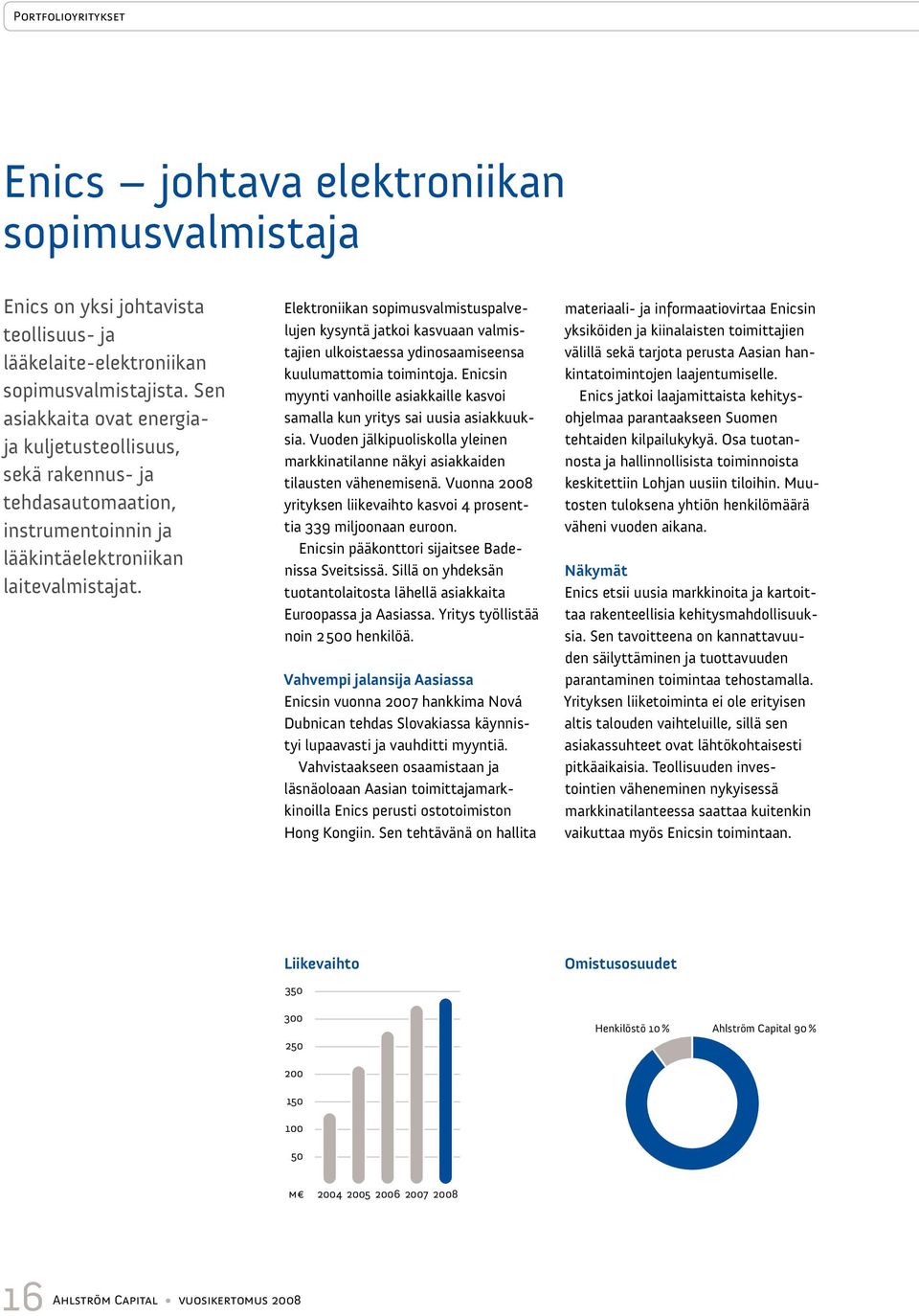 Elektroniikan sopimusvalmistuspalvelujen kysyntä jatkoi kasvuaan valmistajien ulkoistaessa ydinosaamiseensa kuulumattomia toimintoja.