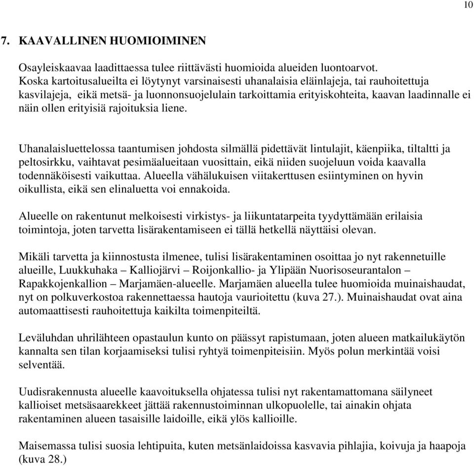 ollen erityisiä rajoituksia liene.