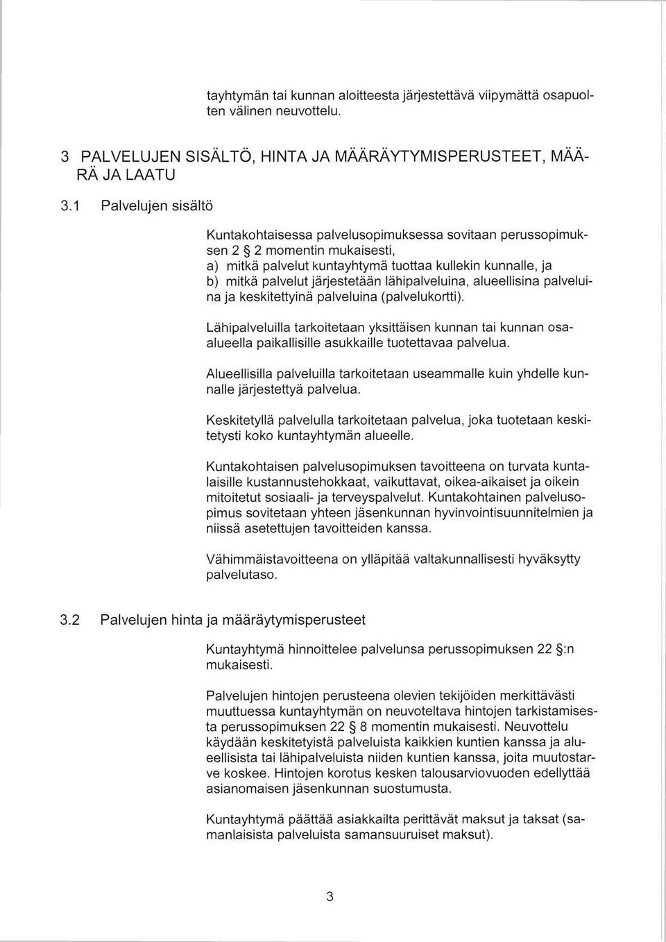 lähipalveluina, alueellisina palveluina ja keskitettyinä palveluina (palvelukortti).