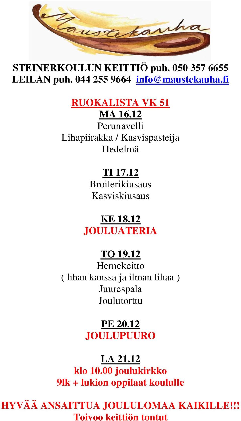 12 Hernekeitto ( lihan kanssa ja ilman lihaa ) Juurespala Joulutorttu PE 20.