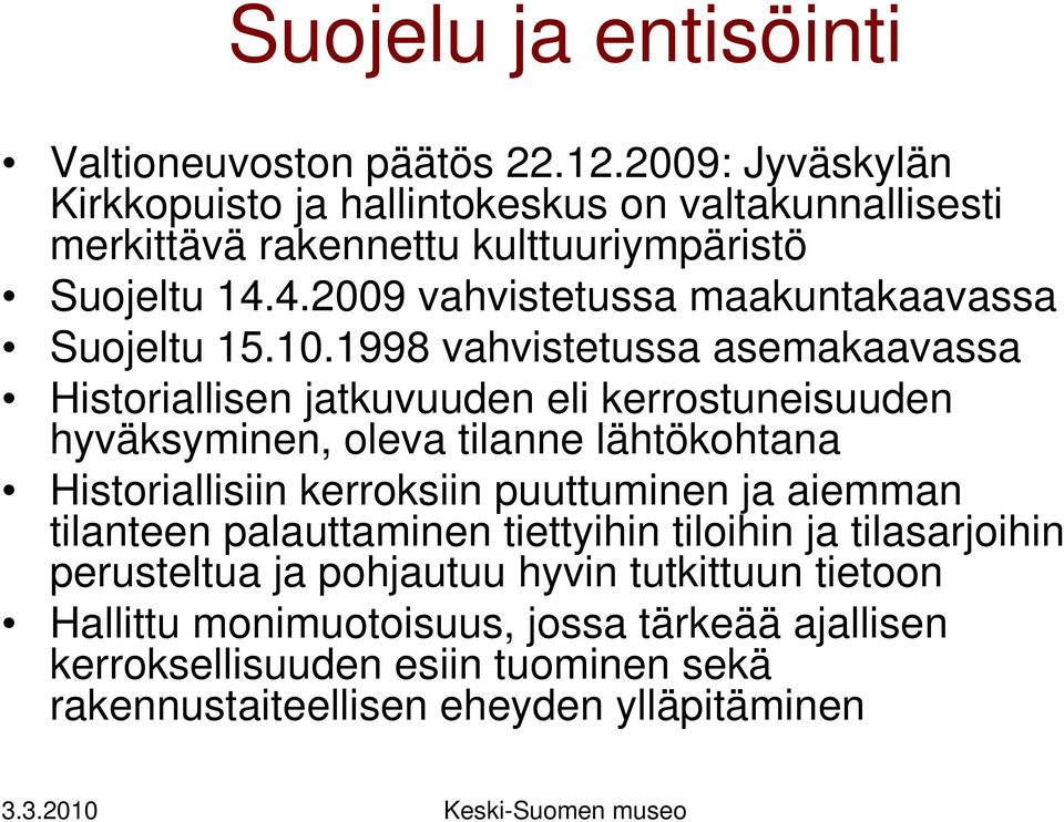 4.2009 vahvistetussa maakuntakaavassa Suojeltu 15.10.