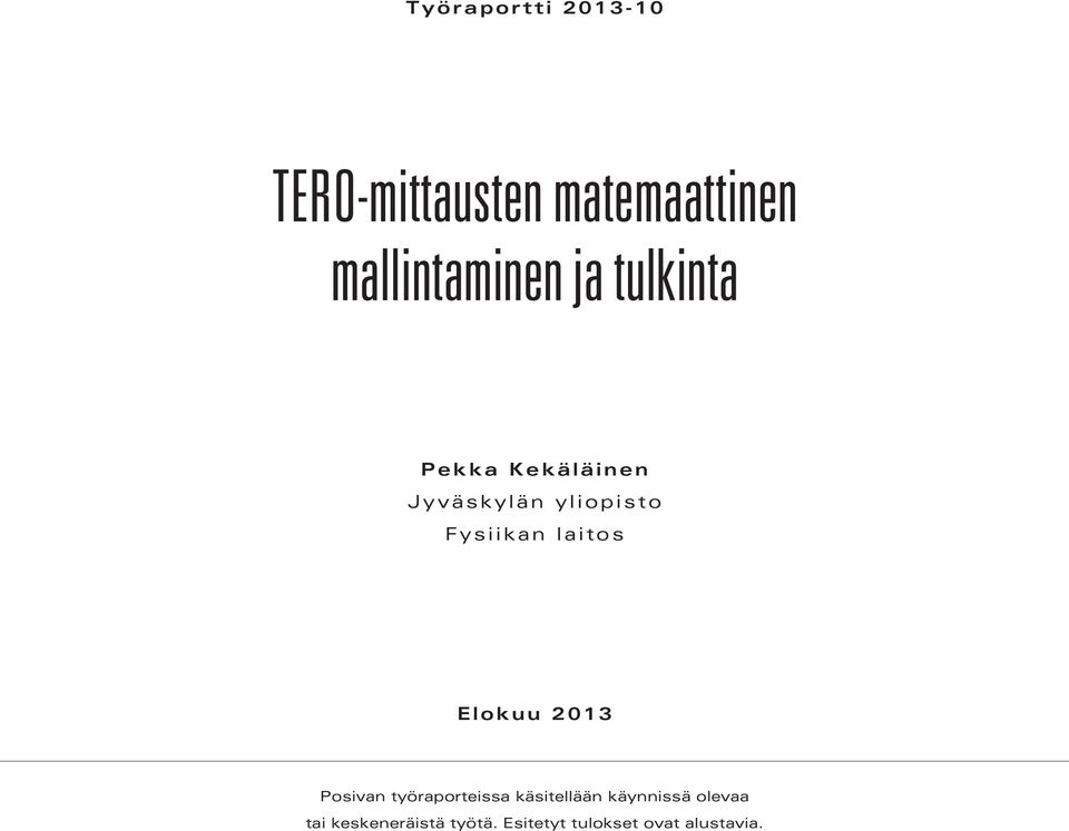 laitos Elokuu 213 Posivan työraporteissa käsitellään käynnissä