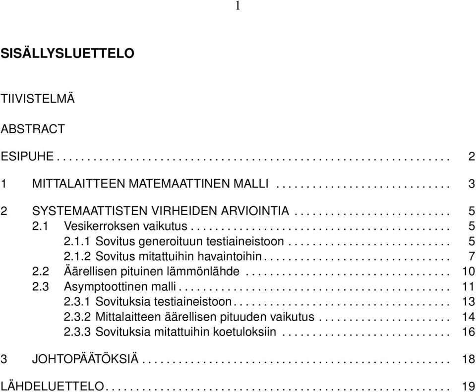 .............................. 7 2.2 Äärellisen pituinen lämmönlähde.................................. 1 2.3 Asymptoottinen malli............................................. 11 2.3.1 Sovituksia testiaineistoon.