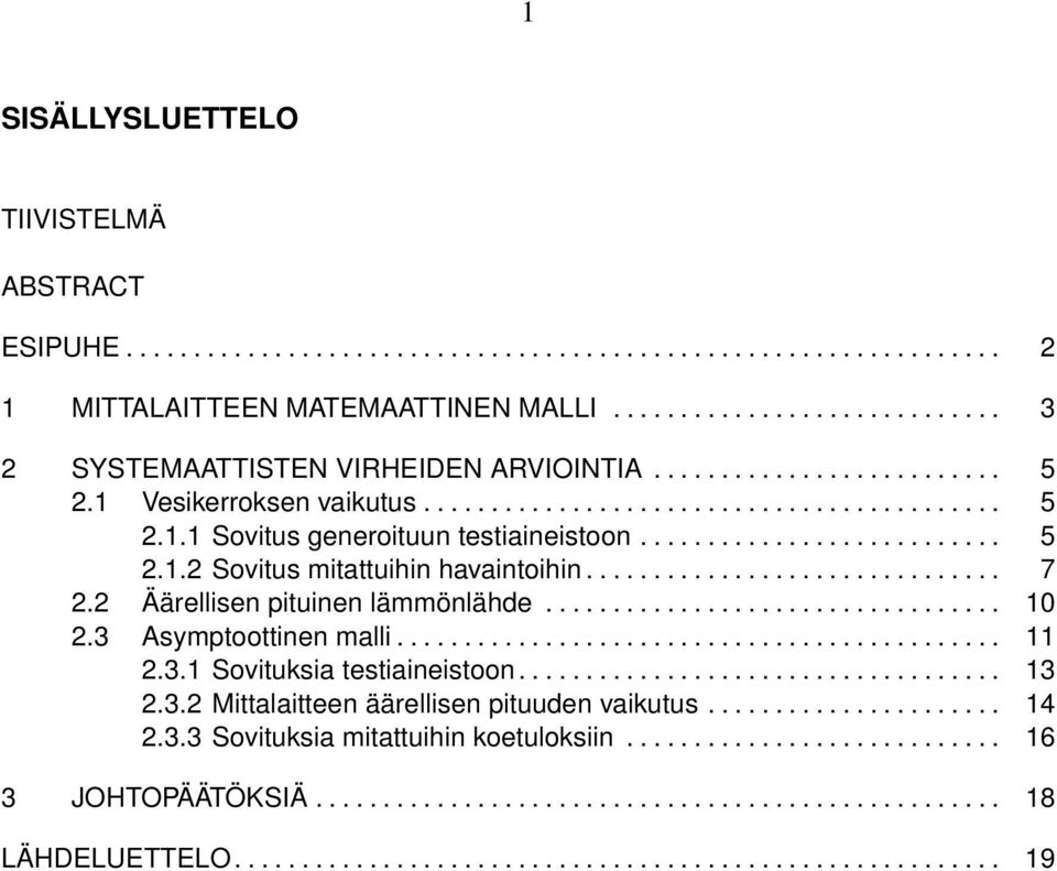 .............................. 7 2.2 Äärellisen pituinen lämmönlähde.................................. 1 2.3 Asymptoottinen malli............................................. 11 2.3.1 Sovituksia testiaineistoon.