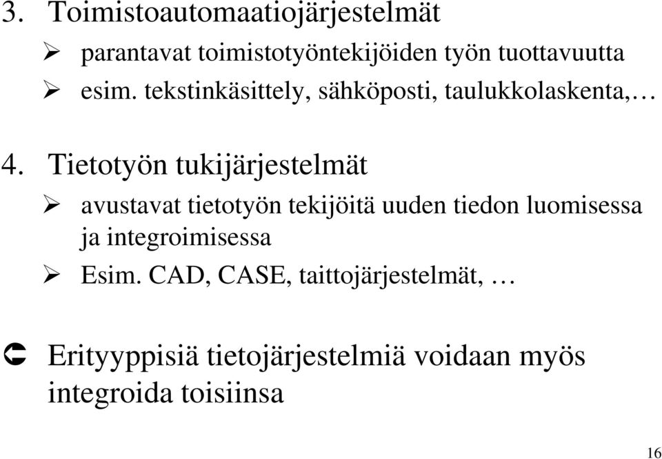 Tietotyön tukijärjestelmät avustavat tietotyön tekijöitä uuden tiedon luomisessa ja