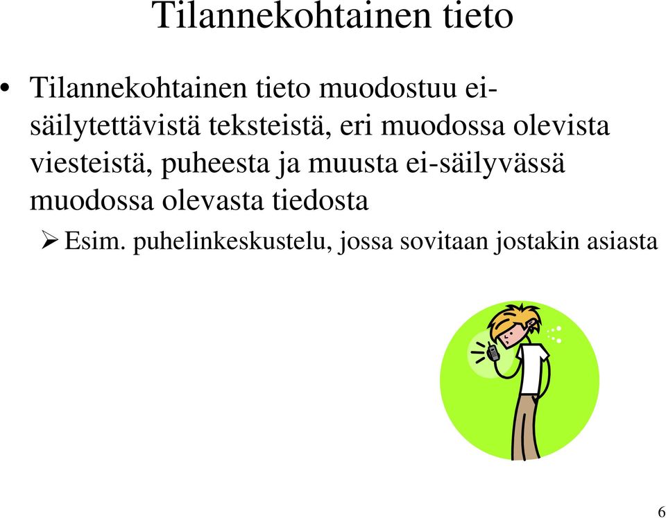 viesteistä, puheesta ja muusta ei-säilyvässä muodossa