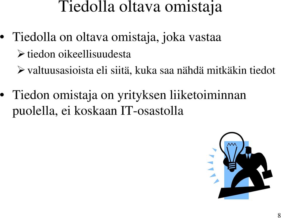 siitä, kuka saa nähdä mitkäkin tiedot Tiedon omistaja on