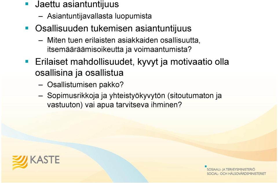 Erilaiset mahdollisuudet, kyvyt ja motivaatio olla osallisina ja osallistua Osallistumisen