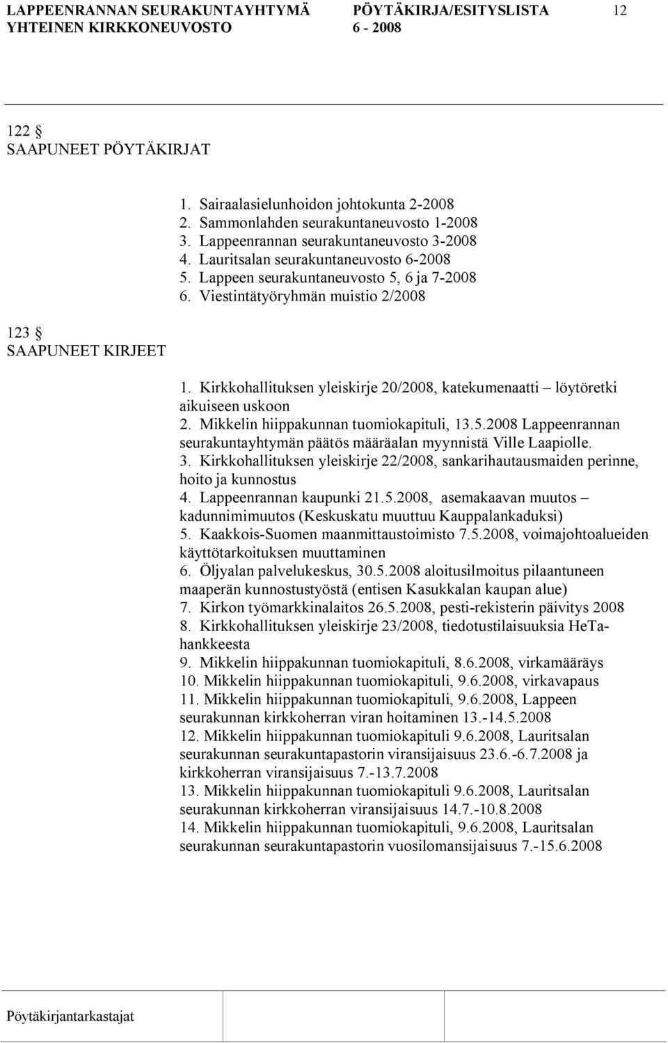 Kirkkohallituksen yleiskirje 20/2008, katekumenaatti löytöretki aikuiseen uskoon 2. Mikkelin hiippakunnan tuomiokapituli, 13.5.