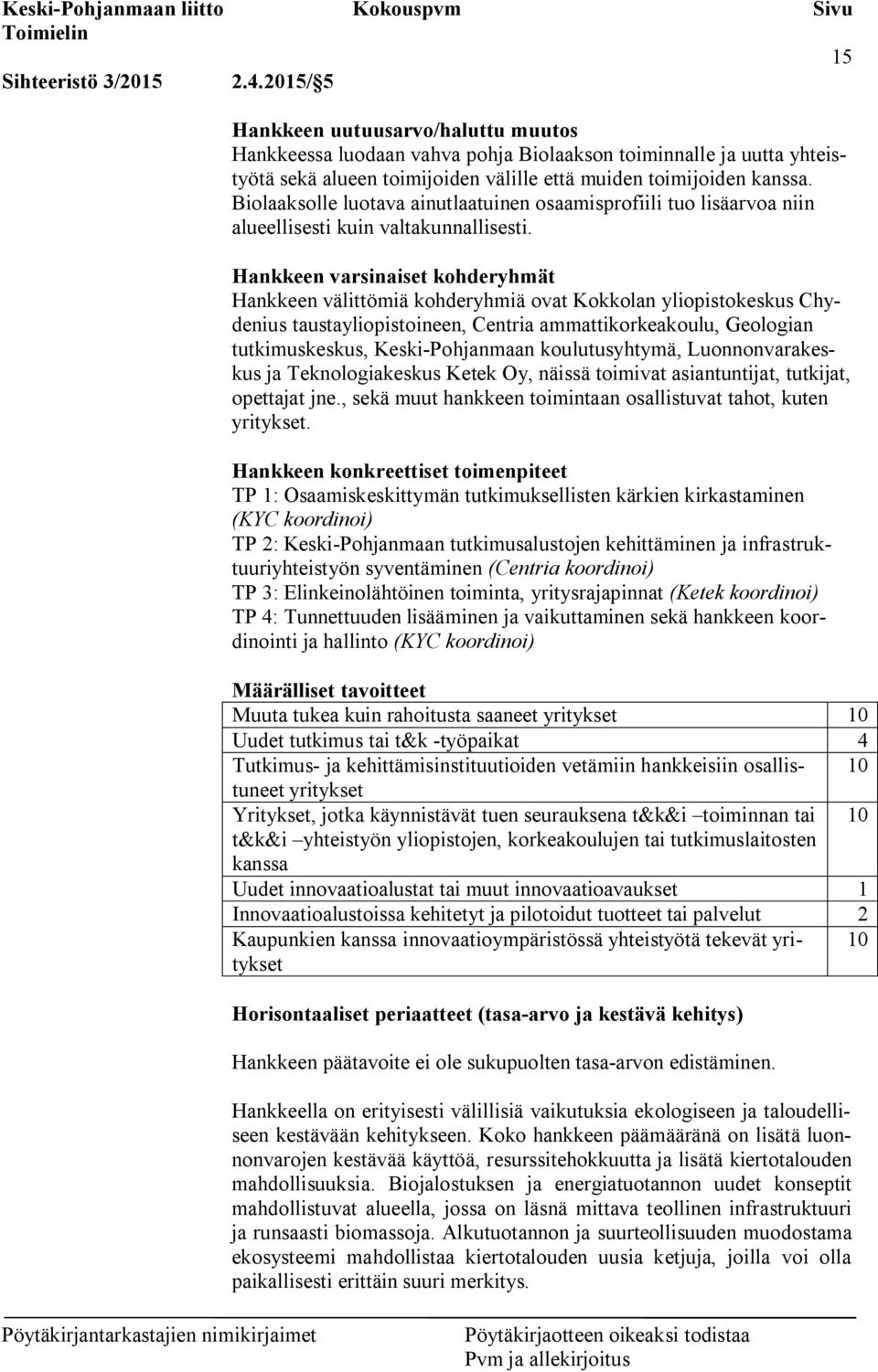 Biolaaksolle luotava ainutlaatuinen osaamisprofiili tuo lisäarvoa niin alueellisesti kuin valtakunnallisesti.