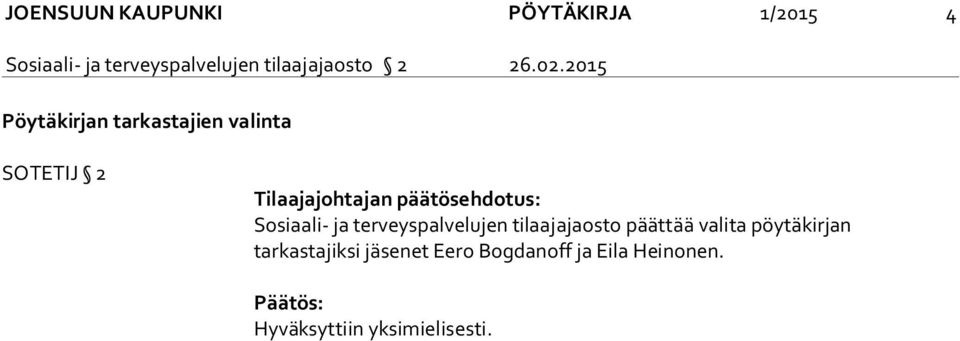 2015 Pöytäkirjan tarkastajien valinta SOTETIJ 2 Tilaajajohtajan päätösehdotus: