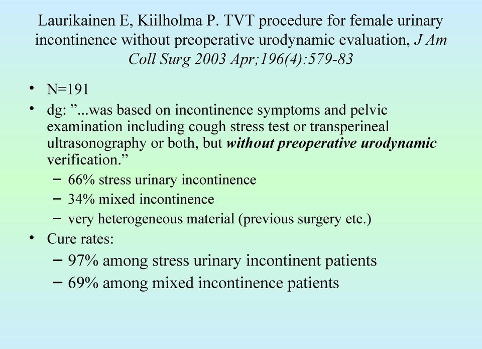 dg:...was based on incontinence symptoms and pelvic examination including cough stress test or transperineal ultrasonography or both,