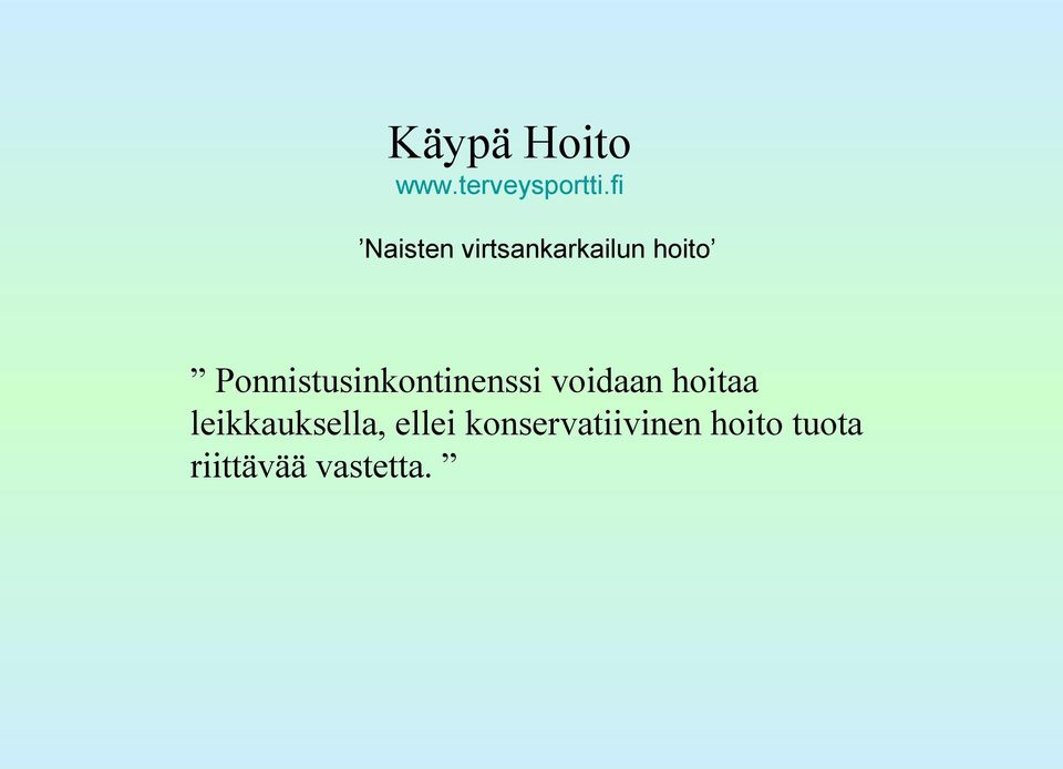 Ponnistusinkontinenssi voidaan hoitaa