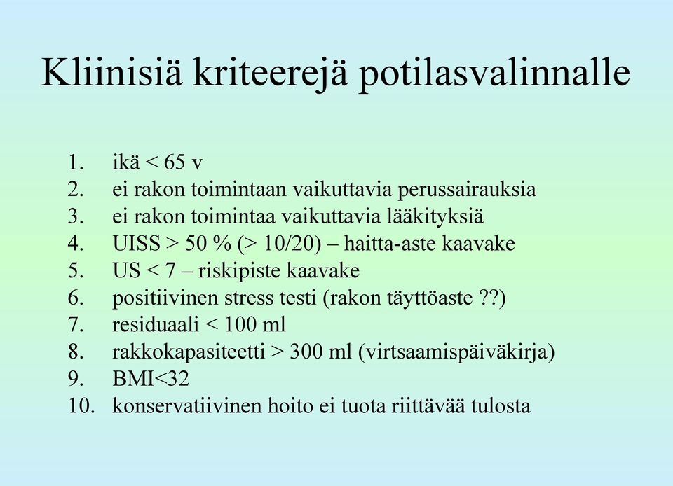 UISS > 50 % (> 10/20) haitta-aste kaavake US < 7 riskipiste kaavake positiivinen stress testi (rakon