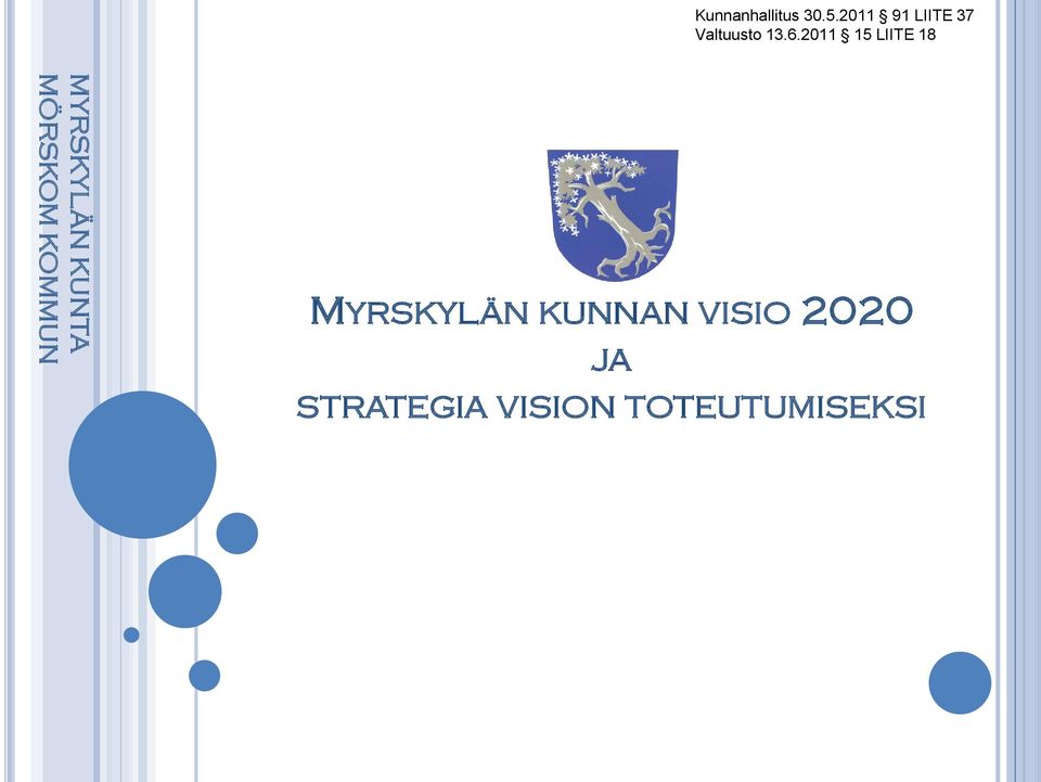 2011 15 LIITE 18 MYRSKYLÄN KUNTA