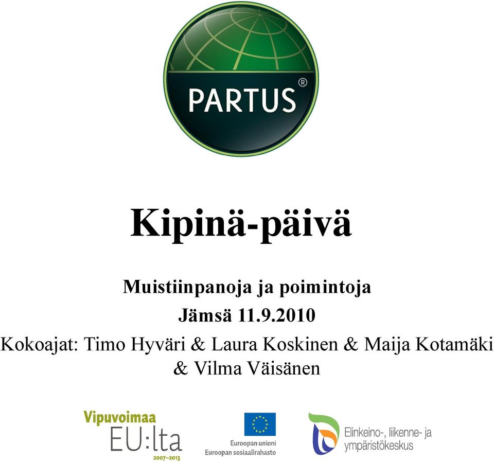 2010 Kokoajat: Timo Hyväri &