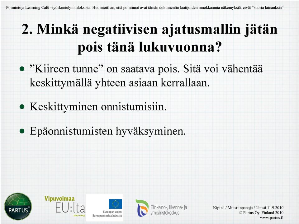 suoria lainauksia. 2. Minkä negatiivisen ajatusmallin jätän pois tänä lukuvuonna?