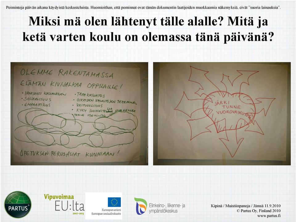 muokkaamia näkemyksiä, eivät suoria lainauksia.