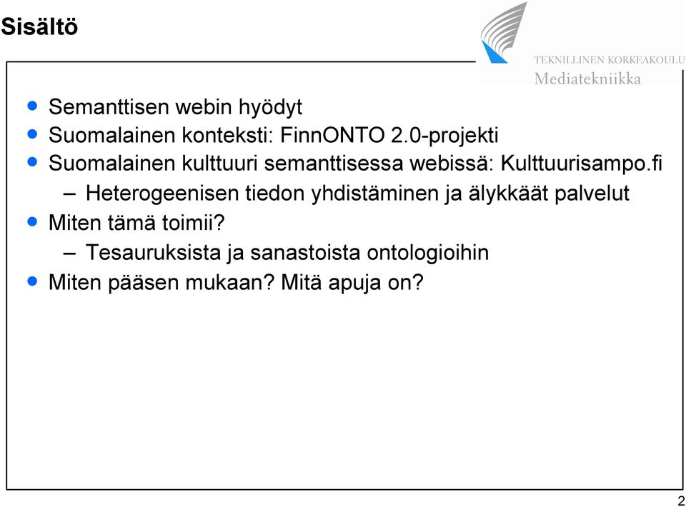 fi Heterogeenisen tiedon yhdistäminen ja älykkäät palvelut Miten tämä