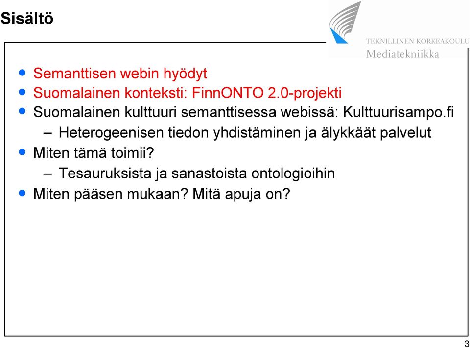 fi Heterogeenisen tiedon yhdistäminen ja älykkäät palvelut Miten tämä
