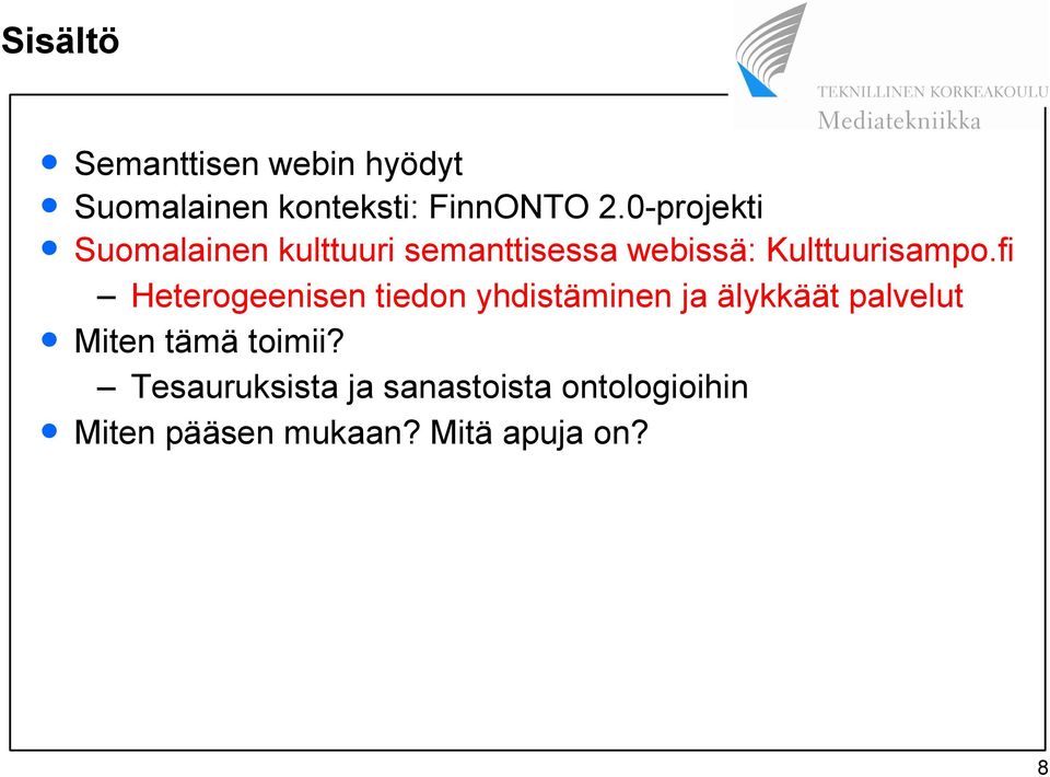 fi Heterogeenisen tiedon yhdistäminen ja älykkäät palvelut Miten tämä