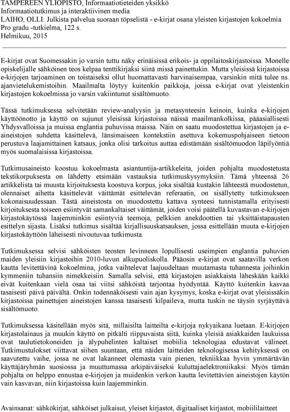 Monelle opiskelijalle sähköinen teos kelpaa tenttikirjaksi siinä missä painettukin.