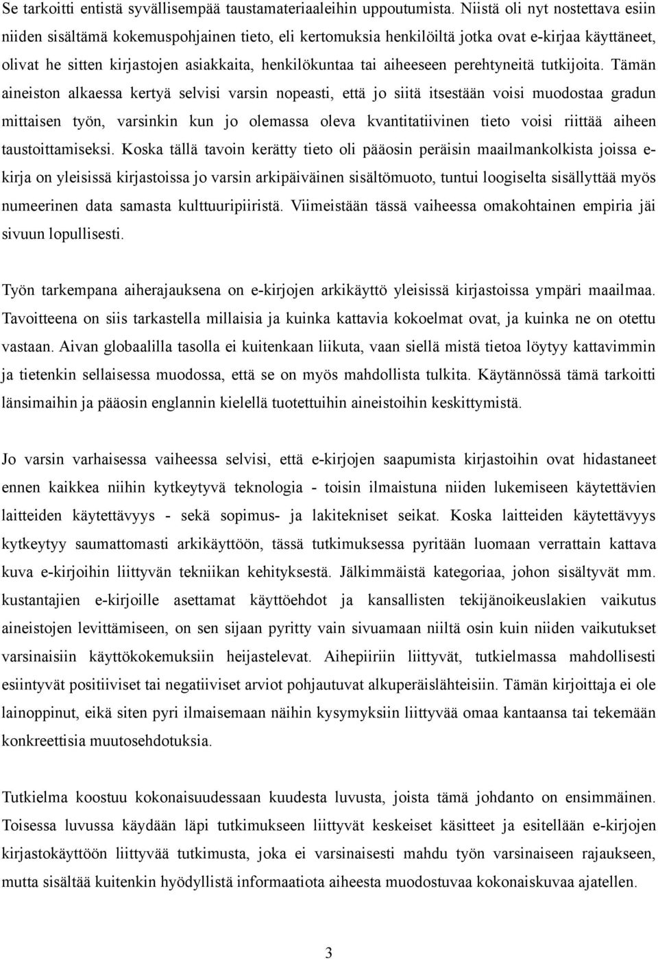 aiheeseen perehtyneitä tutkijoita.