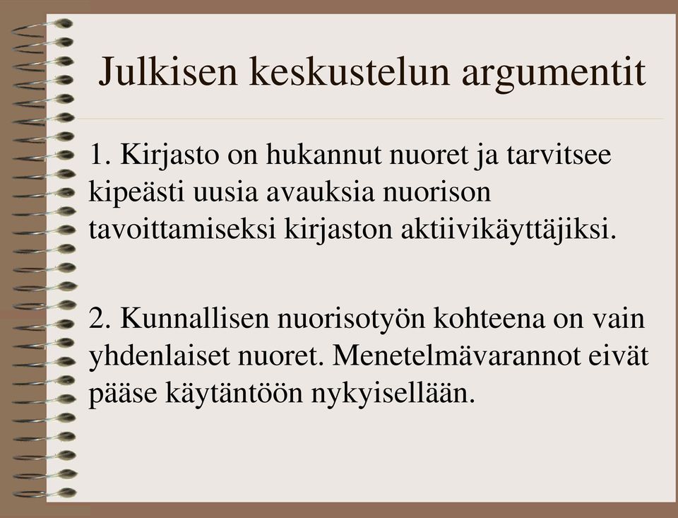 nuorison tavoittamiseksi kirjaston aktiivikäyttäjiksi. 2.