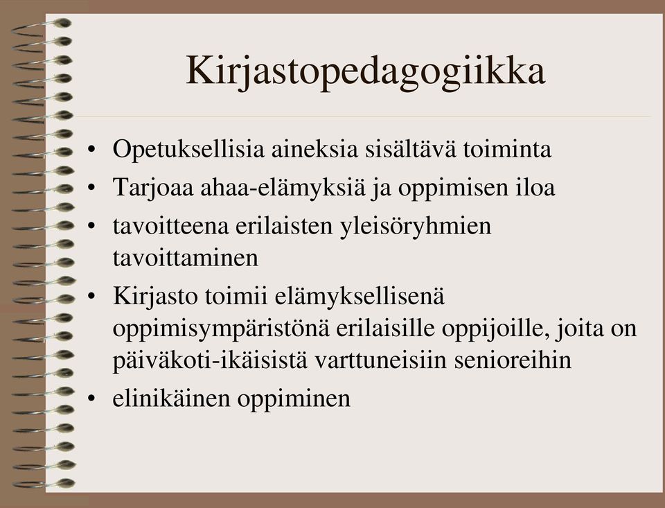 tavoittaminen Kirjasto toimii elämyksellisenä oppimisympäristönä erilaisille